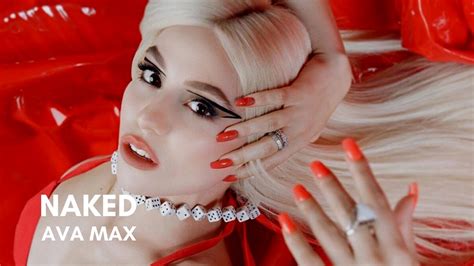 ava max nude|Naked Video OUT NOW 